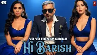 NEW SONG 2025 | HI BARISH | YO YO HONEY SINGH | NORA FATEHI | ALFAAZ | JASMINE SANDAL | SONG | 