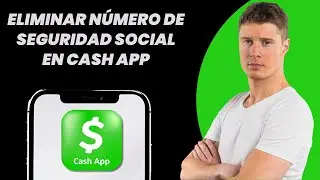 &iquest;C&oacute;mo eliminar tu n&uacute;mero de la Seguridad Social en Cash App?