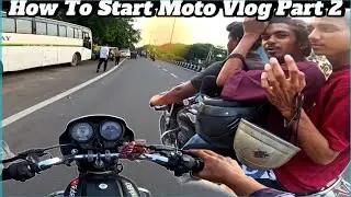 How to Start a Motovlog on YouTube l Advice, Tips And Techniques (Part-2)