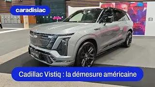 Le Cadillac Vistiq au salon de Lyon 2025 : la démesure américaine