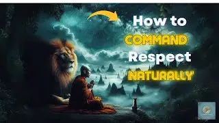 How to Command Respect Naturally | 18 Inspiring Zen Buddhist Teachings