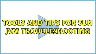 Tools and Tips for Sun JVM Troubleshooting (5 Solutions!!)