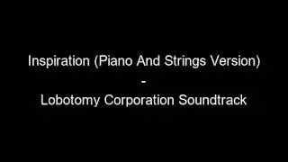 Lobotomy Corporation OST &ndash; Inspiration Piano And Strings Version
