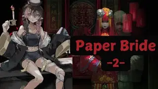 【CHINESE HORROR GAME】PAPER BRIDE - 2【Moe Bun】#Horror #纸嫁衣 #paperbride