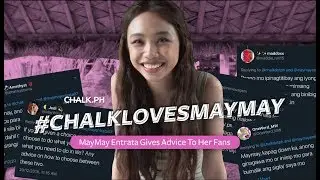 #ChalkLovesMayMay: MayMay Entrata Gives Advice To Her Fans