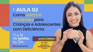AULA 2: Como adaptar Atividades para Crianças e Adolescentes com Deficiência