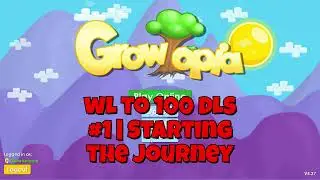 Growtopia WL To 100 DLs #1 | Starting The Journey!
