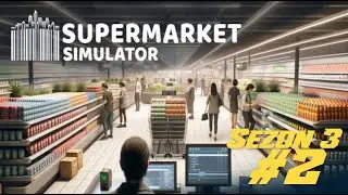 Supermarket Simulator &ndash; SEZON 3 #2 | Nowe licencei i rozbudowa sklepu.