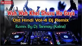 Wah Wah Khel Shuru Ho Gaya | Remix By Dj Tanmay Kalna