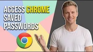 How To Access Chrome Saved Passwords (Easy Guide)