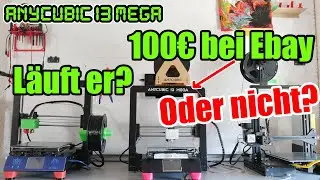 Anycubic I3 Mega für 100€ Läuft er oder nicht?