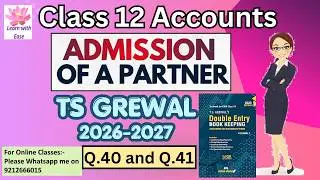 Q39 and Q40| Admission Of A Partner| TS Grewal 2025-26| Ch 4| Class 12| Accounts@learnwithease