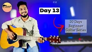 🎸 Day 13 Guitar Lesson for Beginners |  🧑&zwj;🏫 Guitar Tutorial for Absolute Beginners &ndash; Day 13 of 30