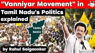 Tamil Nadu Politics and Significance of Vanniyar Movement explained, Tamil Nadu Civil Services TNPSC