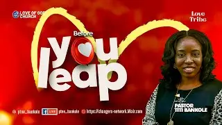 Before you leap | LOVE AFFAIRS | PST. TITI BANKOLE