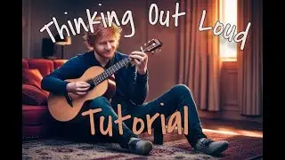 How to Play Thinking Out Loud by Ed Sheeran &ndash; Guitar Tutorial