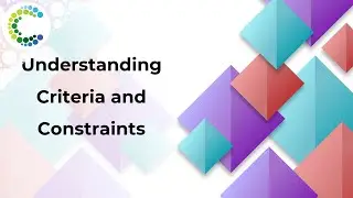 Understanding Criteria and Constraints