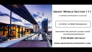Smart World Sector 111, Dwarka Expressway - Look at the Lavishing Landscape In Gurugram