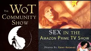 Sex in the Amazon Prime TV Show - The Wheel of Time Community Show