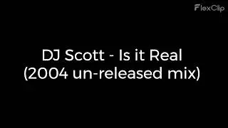 DJ Scott   Is it Real 2004 un released mix