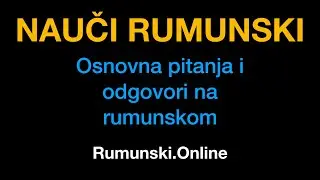 Rumunski jezik 5 : Osnovna pitanja i odgovori na rumunskom - Rumunski.Online