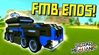 THE LAST FMB EPISODE! WHAT'S NEXT? [FMB 30] - Scrap Mechanic Gameplay