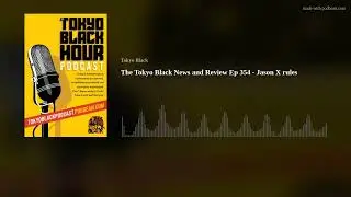 The Tokyo Black News and Review Ep 354 - Jason X rules