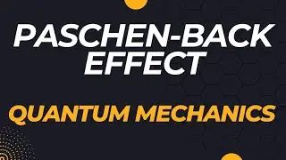 Paschen- Back Effect with Proper Notes | Quantum Mechanics | Punjab University Chandigarh |
