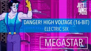 Just Dance 2023 Edition | Danger! High Voltage (16-Bit Ver.) by Electric Six [MEGASTAR]