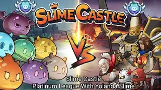 Slime Castle Platinum League With Yolanda Slime 2025-3-5