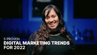 5 Proven Digital Marketing Trends for 2022
