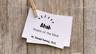 Ahab - People of the Bible