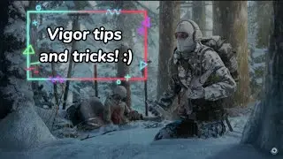 VIGOR tips and tricks! :)