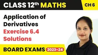 Application of Derivatives - Exercise 6.4 (Q1 - Q9) Solutions | Class 12 Maths Chapter 6