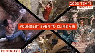 Youngest V16 Climber Ever and Another 8C Flash &mdash; Good Temps #5 by Testpiece