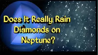 Does it Really Rain Diamonds on Neptune? / Diamonds planet / Rain diamonds