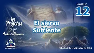 LES 12 EL SIERVO SUFRIENTE / LOS PROFETAS HABLAN I – ISAÍAS & JEREMÍAS