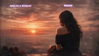 Neden-BOZLAK #bozlakhavaları #arabesk #gecemüziği #hüzünlümüzik #slowmüzik