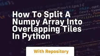 how to split a numpy array into overlapping tiles in python