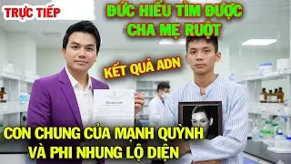 Đức Hiếu T&igrave;m Được Cha Mẹ Ruột của M&igrave;nh, Sốc với Kết Quả ADN tr&ugrave;ng với Mạnh Quỳnh,Con Chung Phi Nhung