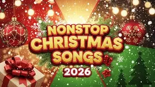 Nonstop Christmas Songs 2026 🎄 Best Traditional & Modern Holiday Music Mix