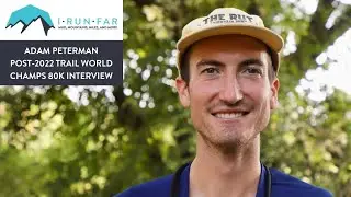 Adam Peterman, 2022 Trail World Champ, 80k Interview