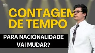 NACIONALIDADE POR TEMPO DE RESIDÊNCIA, VAI CONTAR O TEMPO DO PROCESSO?! (Ep. 1187)