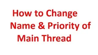 || How to Change Name And Priority of main Thread  ||