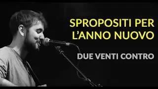 Tutti Per Uno - Spropositi per l'anno nuovo - Due Venti Contro (live)