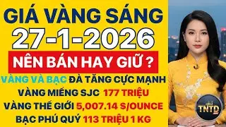 Giá vàng hôm nay | Sáng Ngày 27/1/2026 | GIá vàng thế giới, trong nước, giá bạc, ngoại tệ, Bitcoin.