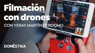 Filmaci&oacute;n con drones para proyectos audiovisuales &ndash; Curso online de Yeray Mart&iacute;n Perdomo