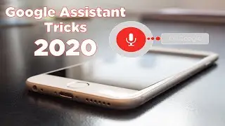 Google Assistant Tips And Tricks 2020