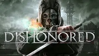 Прохождение Dishonored (часть 1)