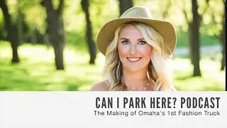 074: The Making of Omaha's 1st Fashion Truck